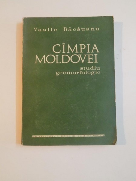 CAMPIA MOLDOVEI , STUDIU GEOMORFOLOGIC de VASILE BACAUANU , 1968