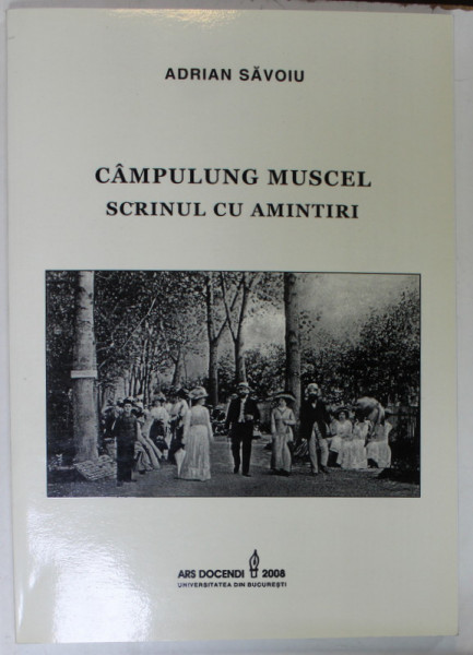 CAMPULUNG MUSCEL , SCRINUL CU AMINTIRI de ADRIAN SAVOIU , 2008