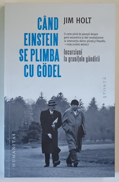 CAND EINSTEIN SE PLIMBA CU GODEL , INCURSIUNI LA GRANITELE GANDIRII de JIM HOLT , 2025
