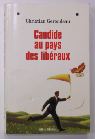 CANDIDE AUX PAYS DES LIBERAUX par CHRISTIAN GERONDEAU , 1998