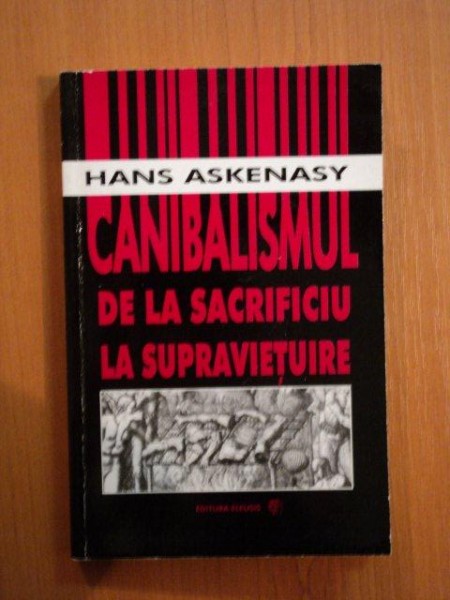 CANIBALISMUL DE LA SACRIFICIU LA SUPRAVIETUIRE de HANS ASKENASY  1996