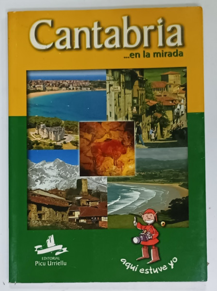 CANTABRIA  ...EN LA MIRADA , ALBUM DE PREZENTARE TURISTICA CU TEXT IN LIMBA SPANIOLA , ANII '2006