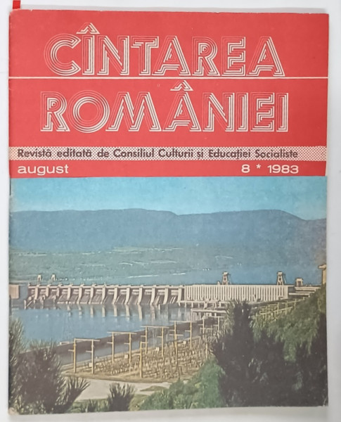 CANTAREA ROMANIEI , REVISTA EDITATA DE CONSILIUL CULTURII SI EDUCATIEI SOCIALISTE , NUMARUL 8 , AUGUST , 1983