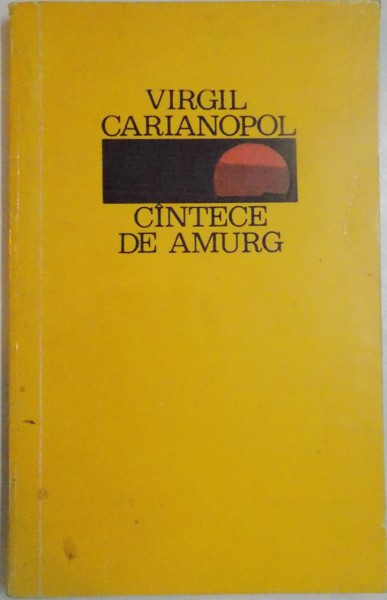 CANTECE DE AMURG de VIRGIL CARIANOPOL , 1969