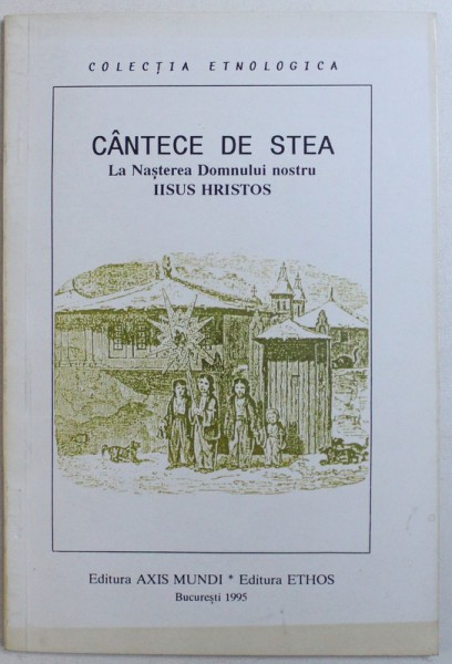 CANTECE DE STEA - LA NASTEREA DOMNULUI NOSTRU IISUS HRISTOS de ION MOANTA, 1995 *CONTINE DEDICATIA AUTORULUI