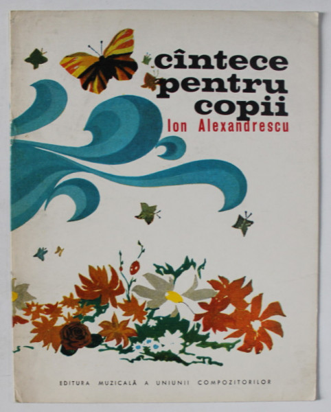 CANTECE PENTRU COPII de ION ALEXANDRESCU , versuri de VICTOR TULBURE , 1971