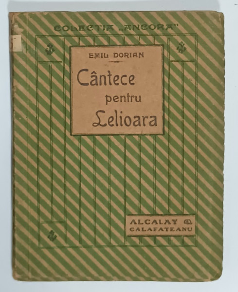 CANTECE PENTRU LELIOARA de EMIL DORIAN , INCEPUT DE SECOL XX