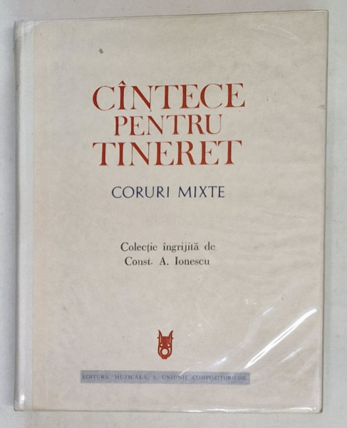CANTECE PENTRU TINERET , CORURI MIXTE de CONSTANTIN A. IONESCU , 1972