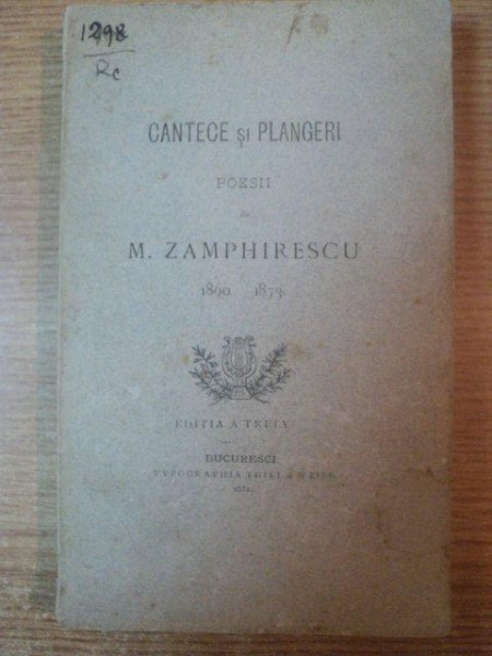 CANTECE SI PLANGERI , POESII de M. ZAMPHIRESCU 1860 - 1873 , ED. a III a , Bucuresti 1881