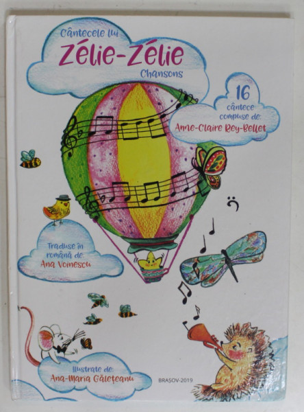 CANTECELE LUI ZELIE - ZELIE , CHANSONS , 16 CANTECE COMPUSE de ANNE - CLAIRE REY - BELLET , ilustrate de ANA - MARIA GALETEANU , 2019