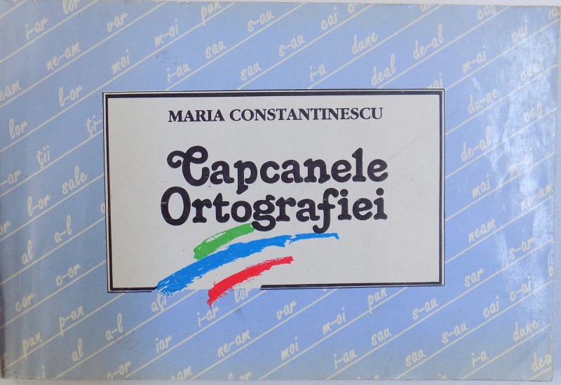 CAPCANELE ORTOGRAFIEI de MARIA CONSTANTINESCU , 1998