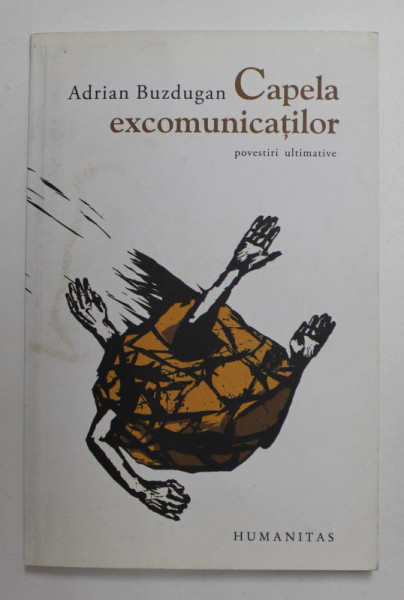 CAPELA EXCOMUNICATILOR - povestiri ultimative de ADRIAN BUZDUGAN , 2010