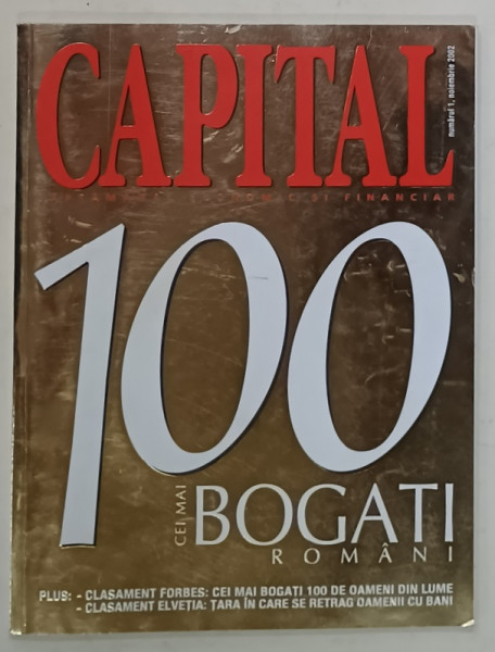 CAPITAL , SAPTAMANAL ECONOMIC SI FINANCIAR , SUBIECT : 100 CEI MAI BOGATI ROMANI , NUMARUL 1 , NOIEMBRIE , 2002