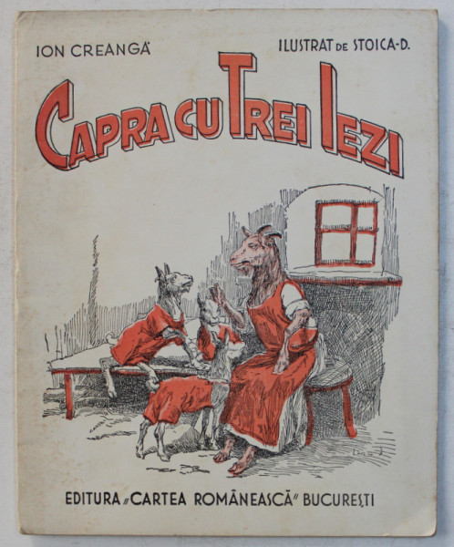 CAPRA CU TREI IEZI de ION CREANGA , ilustrat de STOICA D. , 1939