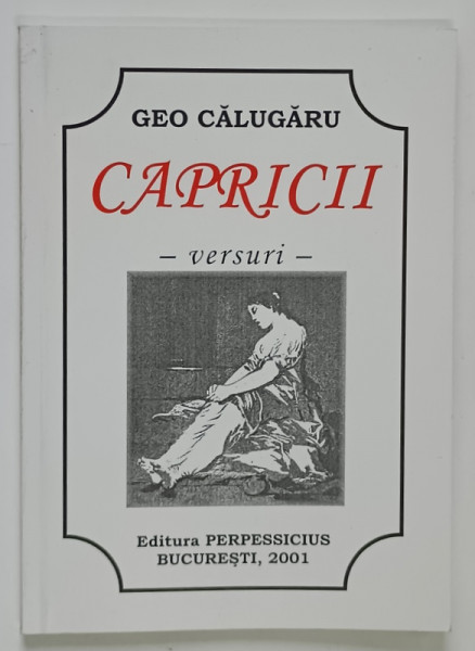 CAPRICII , VERSURI de GEO CALUGARU , 2001 *DEDICATIE
