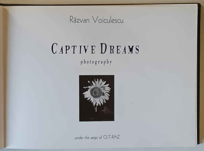 CAPTIVE DREAMS , PHOTOGRAPHY by RAZVAN VOICULESCU , 1999 *EXEMPLARUL 560 DIN 1000