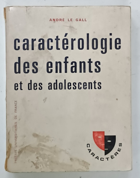 CARACTEROLOGIE DES ENFANTS ET DES ADOLESCENTS A L ' USAGE DES PARENTS ET DES EUCATEURS par ANDRE LE  GALL , 1969