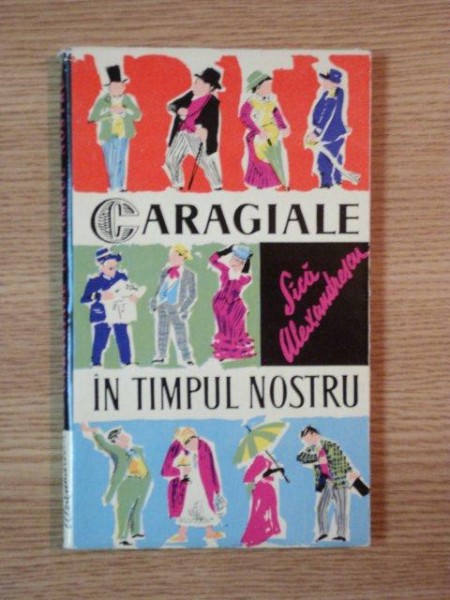 CARAGIALE IN TIMPUL NOSTRU de SICA ALEXANDRESCU , 1962