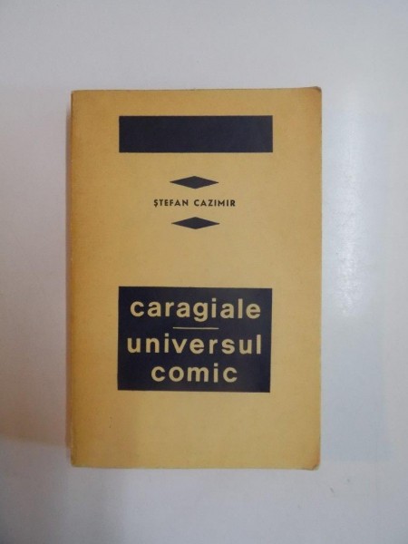 CARAGIALE , UNIVERSUL COMIC de STEFAN CAZIMIR 1967 * PREZINTA SUBLINIERI