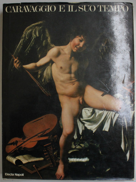 CARAVAGGIO E IL SUO TEMPO  di CARLO PIROVANO , 1985