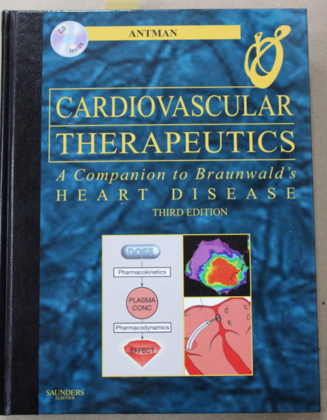 CARDIOVASCULAR THERAPEUTICS , A COMPANION TO BRAUNWALD ' S HEART DISEAS by ELLIOTT  M. ANTMAN , 2007 , CD INCLUS *