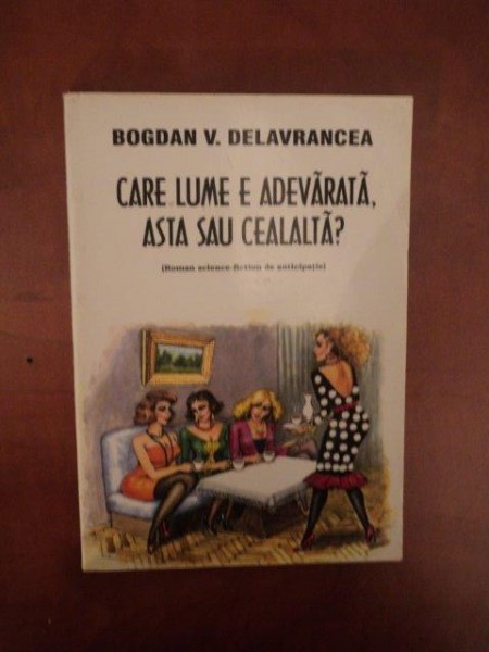 CARE LUME E ADEVARATA , ASTA SAU CEALALTA de BOGDAN V. DELAVRANCEA