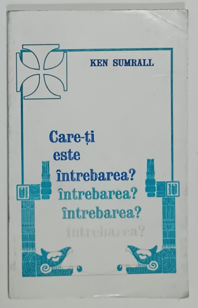 CARE - TI ESTE INTREBAREA ? de KEN SUMRALL , ANII '90