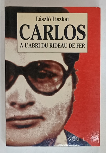 CARLOS A L ' ABRI DU RIDEAU DE FER par LASZLO LISZKAI , 1992