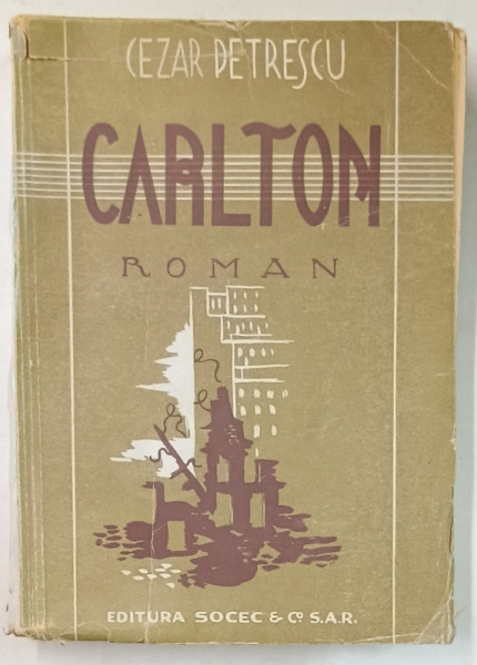 CARLTON , roman de CEZAR PETRESCU , EDITIE INTERBELICA