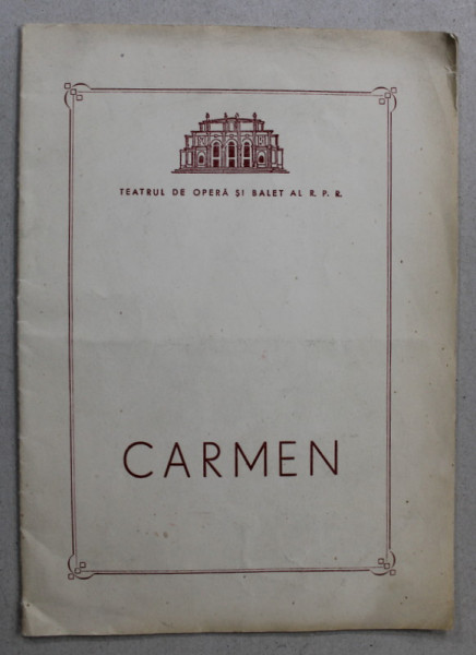 CARMEN , OPERA IN 4 ACTE de GEORGES BIZET , CAIET - RPOGRAM , TEATRUL DE OPERA SI BALET AL R.P.R. , 1964