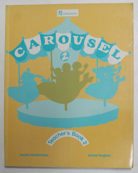 CAROUSEL 2 - TEACHER'S BOOK 2 by JACKIE HOLDERNESS and ANNIE HUGHES , 1996