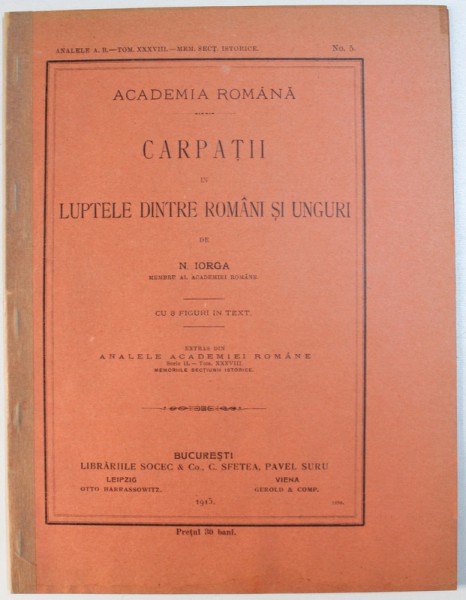 CARPATII IN LUPTELE DINTRE ROMANI SI UNGURI de N. IORGA , 1915