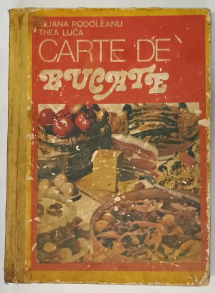 CARTE DE BUCATE de LILIANA PODOLEANU , THEA LUCA , 1980 , PREZINTA URME DE UZURA