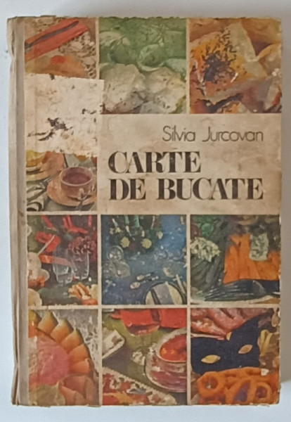 CARTE DE BUCATE , EDITIA A II - A de SILVIA JURCOVAN , 1987 *PREZINTA URME DE UZURA SI INSEMNARI SI ADNOTARI PE PAGINA DE GARDA SI TITLU