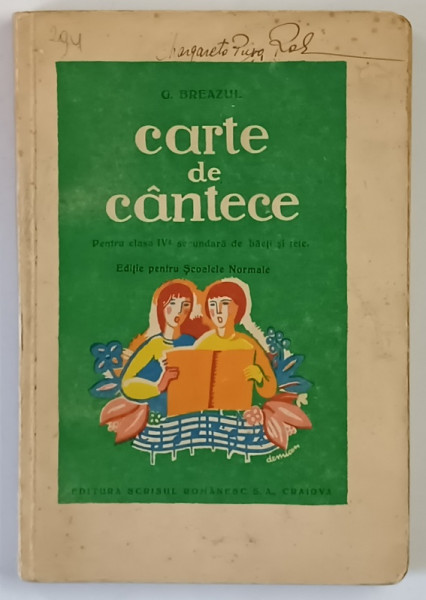 CARTE DE CANTECE , PENTRU ELEVII SI ELEVELE DE CLASA A IV - A , desene de DEMIAN , text de G. BREAZUL , 1927 *DEDICATIE