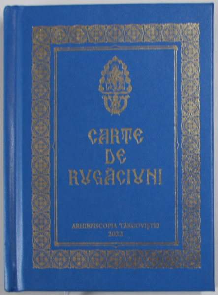 CARTE DE RUGACIUNI , ARHIEPISCOPIA TARGOVISTEI , 2022 ,