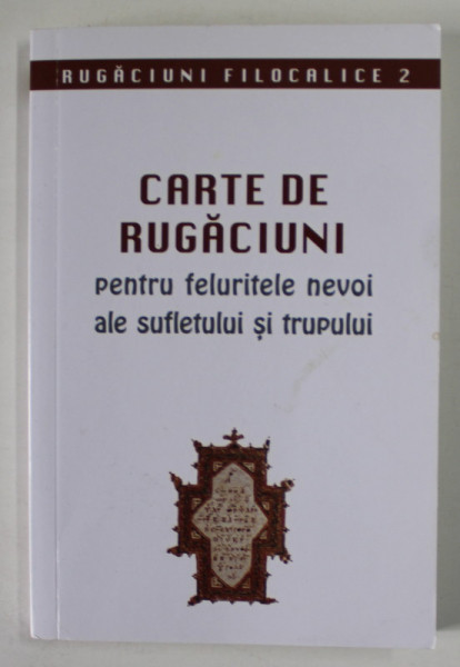 CARTE DE RUGACIUNI PENTRU FELURITELE NEVOI ALE SUFLETULUI SI TRUPULUI , 2020