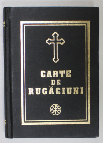 CARTE DE RUGACIUNI , TIPARITA CU BINECUVANTAREA P.F. PARINTE PATRIARH TEOCTIST , 2001