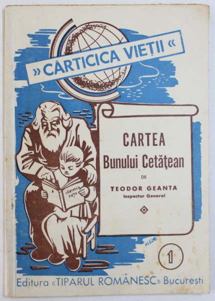 CARTEA BUNULUI CETATEAN de TEODOR GEANTA , COLECTIA " CARTICICA VIETII " NR. 1 , 1943