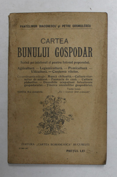 CARTEA BUNULUI GOSPODAR - AGRICULTURA , LEGUMICULTURA ....CRESTEREA VITELOR de PANTELIMON DIACONESCU si PETRE COSMULESCU , 1927