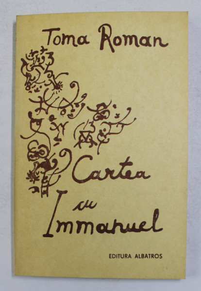 CARTEA CU IMMANUEL - poeme de TOMA ROMAN , 1981, DEDICATIE *