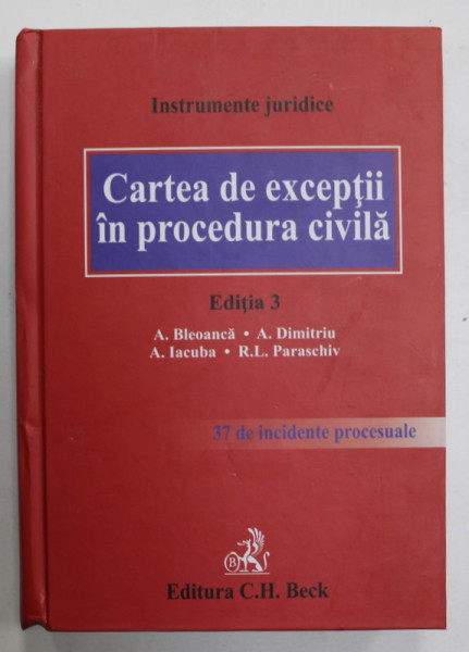 CARTEA DE EXCEPTII IN PROCEDURA CIVILA , EDITIA 3 de A. BLEONACA ...R.L. PARASCHIV , 37 DE INCIDENTE PROCESUALE , 2024