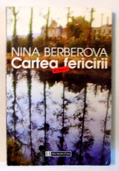 CARTEA FERICIRII de NINA BERBEROVA , 1998