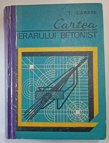 CARTEA FIERARULUI BETONIST de T. CARARE , 1980 , COTOR LIPIT CU SCOCI