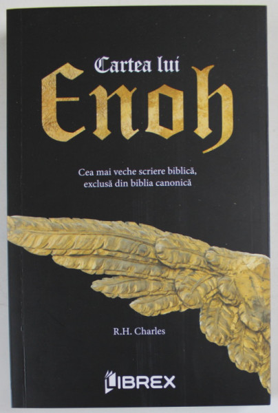 CARTEA LUI ENOH , CEA MAI VECHE SCRIERE BIBLICA EXCLUSA DIN BIBLIA CANONICA de R. H. CHARLES , 2023