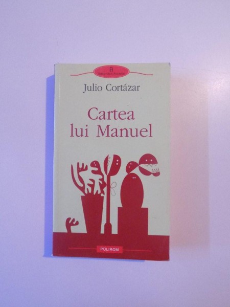 CARTEA LUI MANUEL de JULIO CORTAZAR 2009