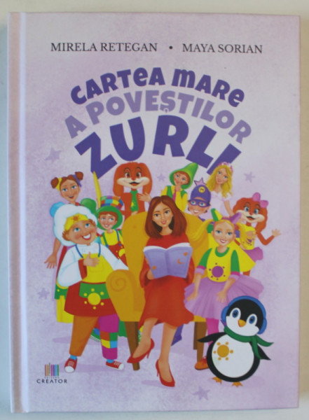 CARTEA MARE A POVESTILOR ZURLI , ilustratii de CRISTINA DIANA MANDACHE , de MIRELA RETEGAN si MAYA SORIAN , 2023