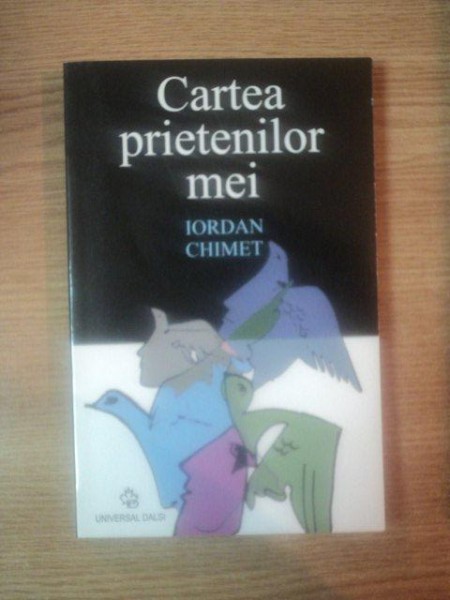 CARTEA PRIETENILOR MEI , VOL II de IORDAN CHIMET , 2006