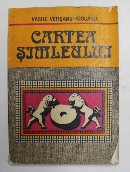 CARTEA SIMLEULUI de VASILE VETISANU - MOCANU , 1985 , PREZINTA URME DE INDOIRE SI DE UZURA *