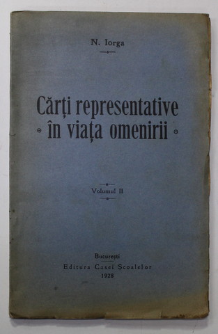 CARTI REPREZENTATIVE IN VIATA OMENIRII de N. IORGA , VOLUMUL II , 1928